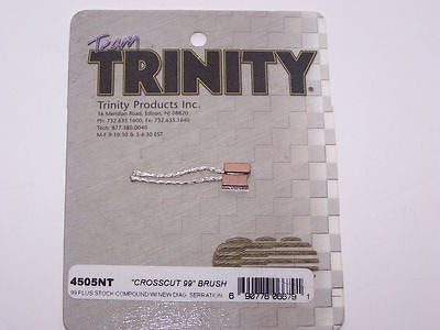 TRINITY CROSSCUT 99 BRUSH W/DIAG SERRATION #4505NT